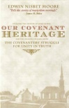 Our Covenant Heritage: The Covenanter's Struggle for Unity in Truth